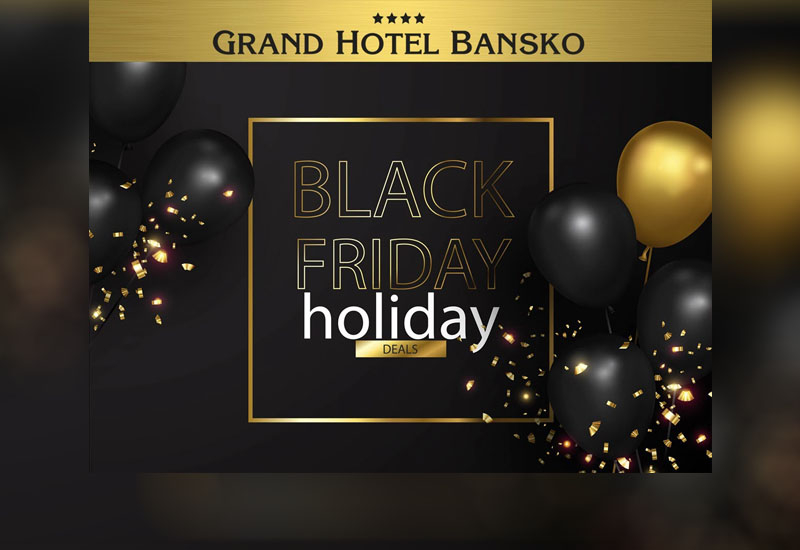 Неустоимо предложение от Grand Hotel Bansko & Grand Hotel Sveti Vlas – Black Friday Holiday Deals
